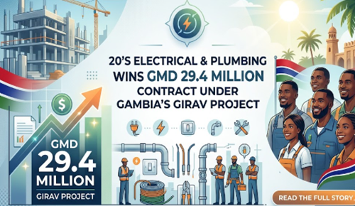 20'S Electrical and Plumbing Wins GMD 29.4 Million Contract Under Gambia's GIRAV Project